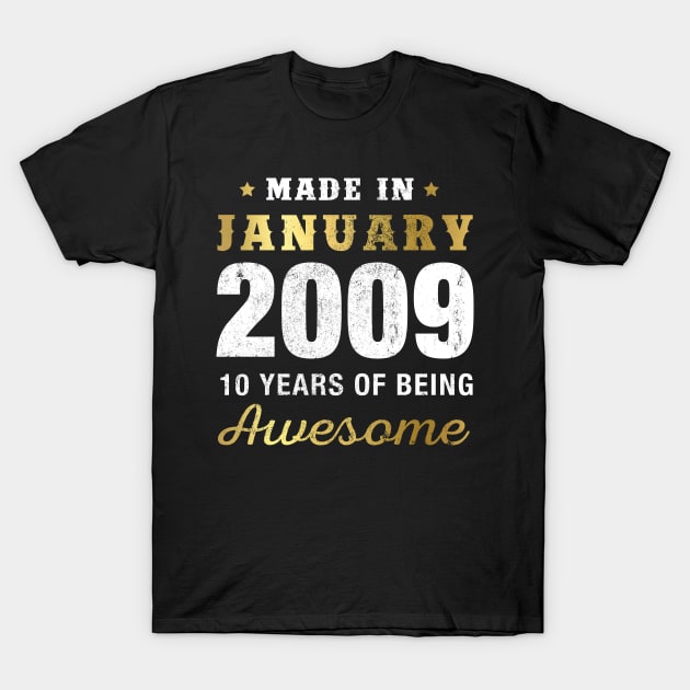 Made in January 2009 10 Years Of Being Awesome T-Shirt by garrettbud6